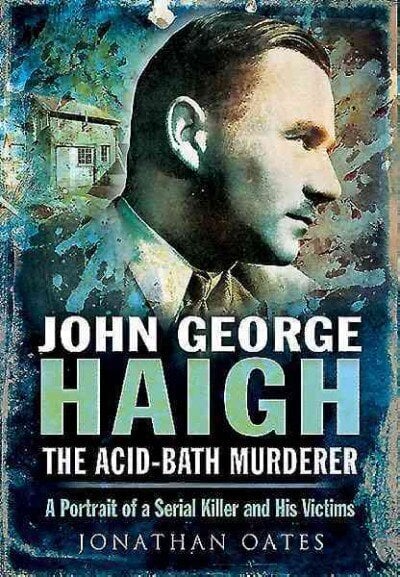 John George Haigh, the Acid-Bath Murderer hind ja info | Elulooraamatud, biograafiad, memuaarid | kaup24.ee