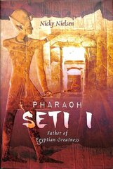 Pharaoh Seti I: Father of Egyptian Greatness hind ja info | Elulooraamatud, biograafiad, memuaarid | kaup24.ee