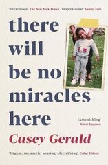 There Will Be No Miracles Here: A memoir from the dark side of the American Dream Main цена и информация | Биографии, автобиогафии, мемуары | kaup24.ee