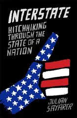 Interstate: Hitch Hiking Through the State of a Nation цена и информация | Биографии, автобиогафии, мемуары | kaup24.ee