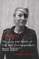 In Extremis: The Life and Death of the War Correspondent Marie Colvin hind ja info | Elulooraamatud, biograafiad, memuaarid | kaup24.ee