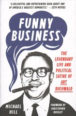 Funny Business: The Legendary Life and Political Satire of Art Buchwald  цена и информация | Биографии, автобиогафии, мемуары | kaup24.ee