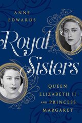 Royal Sisters: Queen Elizabeth II and Princess Margaret цена и информация | Биографии, автобиогафии, мемуары | kaup24.ee