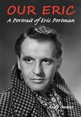 Our Eric: A Portrait of Eric Portman hind ja info | Elulooraamatud, biograafiad, memuaarid | kaup24.ee