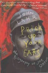 Prick Up Your Ears: The Biography of Joe Orton New edition hind ja info | Elulooraamatud, biograafiad, memuaarid | kaup24.ee