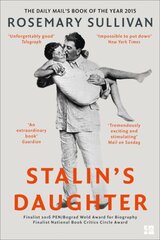 Stalins Daughter: The Extraordinary and Tumultuous Life of Svetlana Alliluyeva цена и информация | Биографии, автобиогафии, мемуары | kaup24.ee