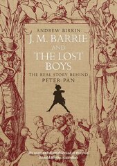 J.M. Barrie and the Lost Boys: The Real Story Behind Peter Pan цена и информация | Биографии, автобиогафии, мемуары | kaup24.ee