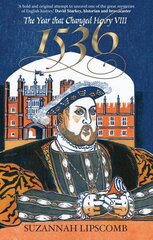 1536: The Year that Changed Henry VIII New edition hind ja info | Elulooraamatud, biograafiad, memuaarid | kaup24.ee