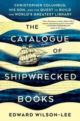 Catalogue of Shipwrecked Books: Christopher Columbus, His Son, and the Quest to Build the World's Greatest Library цена и информация | Биографии, автобиогафии, мемуары | kaup24.ee