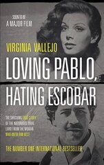 Loving Pablo, Hating Escobar: The Shocking True Story of the Notorious Drug Lord from the Woman Who Knew Him Best Main цена и информация | Биографии, автобиогафии, мемуары | kaup24.ee