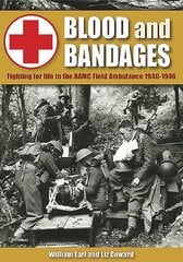 Blood and Bandages: Fighting for Life in the Ramc Field Ambulance 1940-1946 hind ja info | Elulooraamatud, biograafiad, memuaarid | kaup24.ee