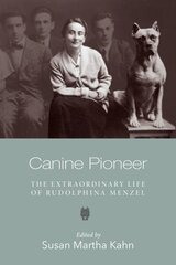 Canine Pioneer The Extraordinary Life of Rudolphina Menzel цена и информация | Биографии, автобиогафии, мемуары | kaup24.ee