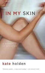 In My Skin: A Memoir of Addiction цена и информация | Биографии, автобиогафии, мемуары | kaup24.ee