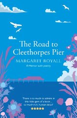 Road to Cleethorpes Pier: A 'beautiful, thoughtful' memoir with poetry цена и информация | Биографии, автобиогафии, мемуары | kaup24.ee