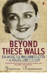 Beyond These Walls: Escaping the Warsaw Ghetto - A Young Girl's Story hind ja info | Elulooraamatud, biograafiad, memuaarid | kaup24.ee