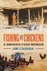 Fishing for Chickens: A Smokies Food Memoir hind ja info | Elulooraamatud, biograafiad, memuaarid | kaup24.ee