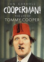 Cooperman!: The Life of Tommy Cooper hind ja info | Elulooraamatud, biograafiad, memuaarid | kaup24.ee