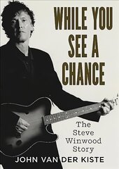While You See A Chance: The Steve Winwood Story цена и информация | Биографии, автобиогафии, мемуары | kaup24.ee