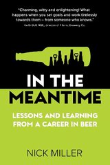 In The Meantime: Lessons and Learning from a Career in Beer hind ja info | Elulooraamatud, biograafiad, memuaarid | kaup24.ee