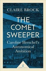 Comet Sweeper (Icon Science): Caroline Herschel's Astronomical Ambition hind ja info | Elulooraamatud, biograafiad, memuaarid | kaup24.ee