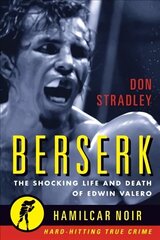 Berserk: The Shocking Life and Death of Edwin Valero цена и информация | Биографии, автобиогафии, мемуары | kaup24.ee