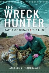 Wreck Hunter: Battle of Britain & The Blitz цена и информация | Биографии, автобиогафии, мемуары | kaup24.ee