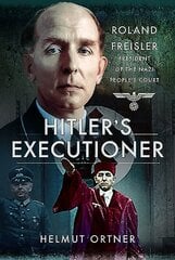 Hitler's Executioner: Judge, Jury and Mass Murderer for the Nazis hind ja info | Elulooraamatud, biograafiad, memuaarid | kaup24.ee