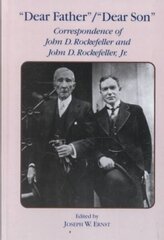 Dear Father, Dear Son: Correspondence of John D. Rockefeller and Jr. цена и информация | Биографии, автобиогафии, мемуары | kaup24.ee