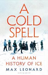 A Cold Spell: A Human History of Ice hind ja info | Ajalooraamatud | kaup24.ee