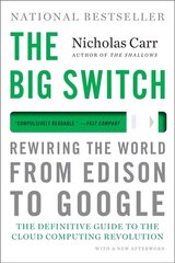 The Big Switch: Rewiring the World, from Edison to Google hind ja info | Majandusalased raamatud | kaup24.ee