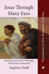 Jesus Through Many Eyes: Introduction to the Theology of the New Testament hind ja info | Usukirjandus, religioossed raamatud | kaup24.ee