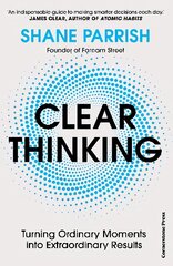 Clear Thinking: Turning Ordinary Moments into Extraordinary Results цена и информация | Самоучители | kaup24.ee