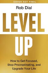 Level Up: Get Focused, Stop Procrastinating and Upgrade Your Life цена и информация | Самоучители | kaup24.ee