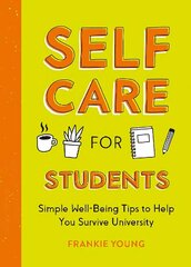 Self-Care for Students: Simple Well-Being Tips to Help You Survive University hind ja info | Eneseabiraamatud | kaup24.ee