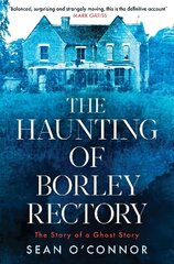 Haunting of Borley Rectory: The Story of a Ghost Story hind ja info | Eneseabiraamatud | kaup24.ee