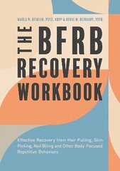 BFRB Recovery Workbook: Effective Recovery from Hair Pulling, Skin Picking, Nail Biting, and Other Body-Focused Repetitive Behaviors hind ja info | Eneseabiraamatud | kaup24.ee