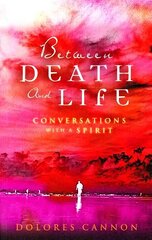 Between Death and Life: Conversations with a Spirit цена и информация | Самоучители | kaup24.ee