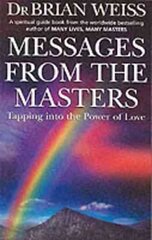 Messages From The Masters: Tapping into the power of love цена и информация | Самоучители | kaup24.ee