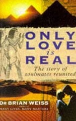Only Love Is Real: A Story Of Soulmates Reunited hind ja info | Eneseabiraamatud | kaup24.ee