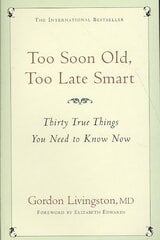 Too Soon Old, Too Late Smart: Thirty True Things You Need to Know Now цена и информация | Самоучители | kaup24.ee