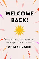 Welcome Back: How to Reboot Your Physical and Mental Well-Being for a Post-Pandemic World цена и информация | Самоучители | kaup24.ee
