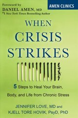 When Crisis Strikes: 5 Steps to Heal Your Brain, Body, and Life from Chronic Stress hind ja info | Eneseabiraamatud | kaup24.ee
