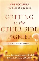 Getting to the Other Side of Grief: Overcoming the Loss of a Spouse Revised edition цена и информация | Самоучители | kaup24.ee