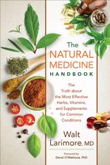 Natural Medicine Handbook The Truth about the Most Effective Herbs, Vitamins, and Supplements for Common Conditions цена и информация | Самоучители | kaup24.ee