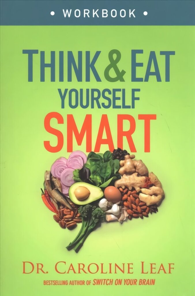 Think and Eat Yourself Smart Workbook A Neuroscientific Approach to a Sharper Mind and Healthier Life цена и информация | Eneseabiraamatud | kaup24.ee