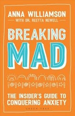 Breaking Mad: The Insider's Guide to Conquering Anxiety цена и информация | Самоучители | kaup24.ee