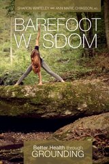 Barefoot Wisdom: Better Health through Grounding hind ja info | Eneseabiraamatud | kaup24.ee