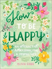 How to Be Happy: 52 Ways to Fill Your Days with Loving Kindness hind ja info | Eneseabiraamatud | kaup24.ee