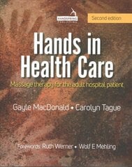 Hands in Health Care: Massage Therapy for the Adult Hospital Patient hind ja info | Eneseabiraamatud | kaup24.ee