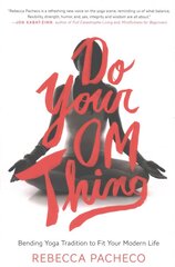 Do Your Om Thing: Bending Yoga Tradition to Fit Your Modern Life цена и информация | Самоучители | kaup24.ee